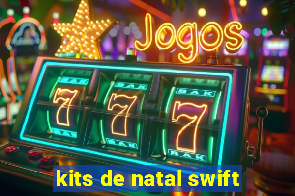 kits de natal swift